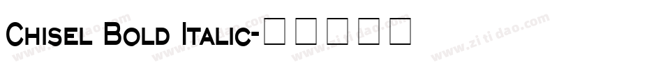 Chisel Bold Italic字体转换